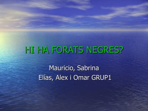 Hi ha forats negres