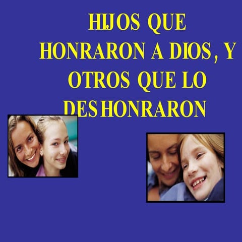Hijos Que Honraron, Hijos Que Deshonraron