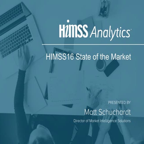 HIMSS Analytics® - Healthcare IT State of the Market 2016