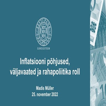 Madis Müller. Inflatsiooni põhjused, väljavaated ja rahapoliitika roll