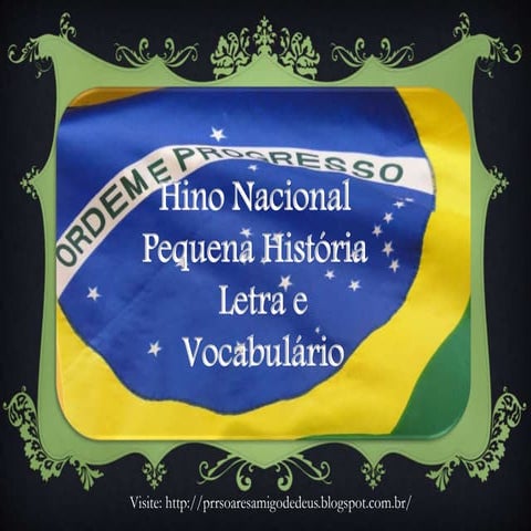Hino Nacional Brasileiro. História, Letra e Vocabulário | PPTX