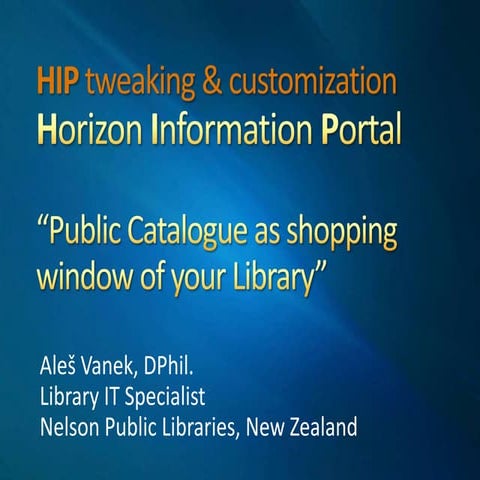 Hire me! I will customise your library HIP / iPac /  Horizon Information Portal  - see Enhancements & Customisation of the libraries' online catalogue