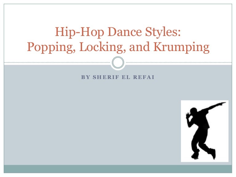 HipHop Dance Styles Popping, Locking, and Krumping