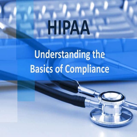 HIPAA - Understanding the Basics of Compliance