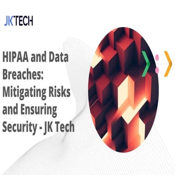 HIPAA and Data Breaches_ Mitigating Risks and Ensuring Security - JK Tech.pptx