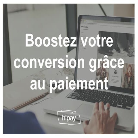 Boostez votre conversion grâce au paiement