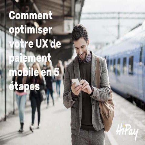 Comment optimiser votre UX de paiement mobile en 5 étapes