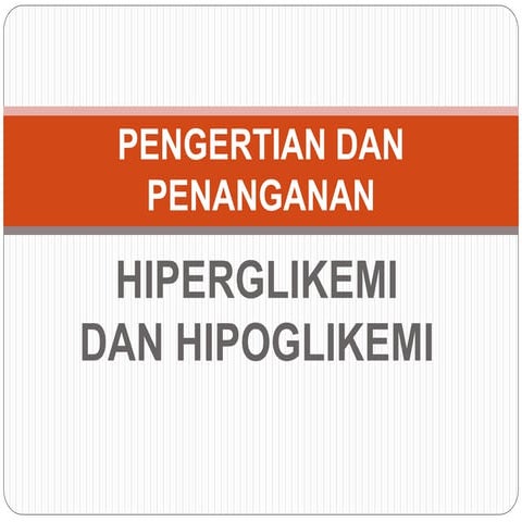 HIPERGLIKEMI DAN HIPOGLIKEMI.pptx