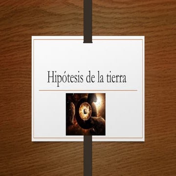 ¿Cuál es la hipótesis de la tierra ?....
