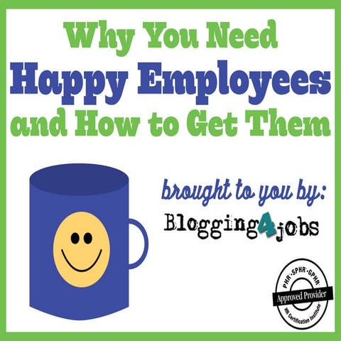 Why You Need Happy Employees and How to Get Them