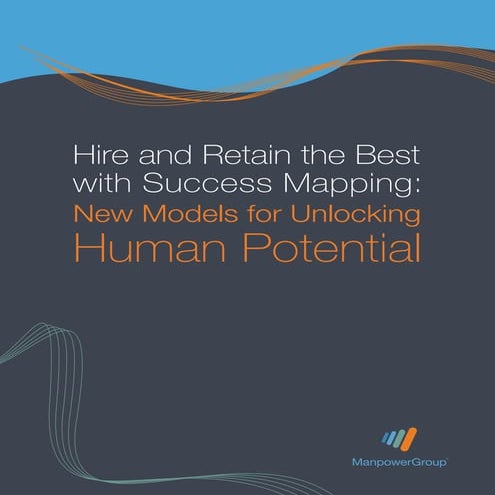 Hire And Retain The Best With Success Mapping   New Models For Unlocking Huma...