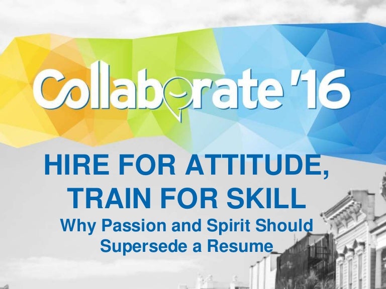 Hire for Attitude, Train for Skill
