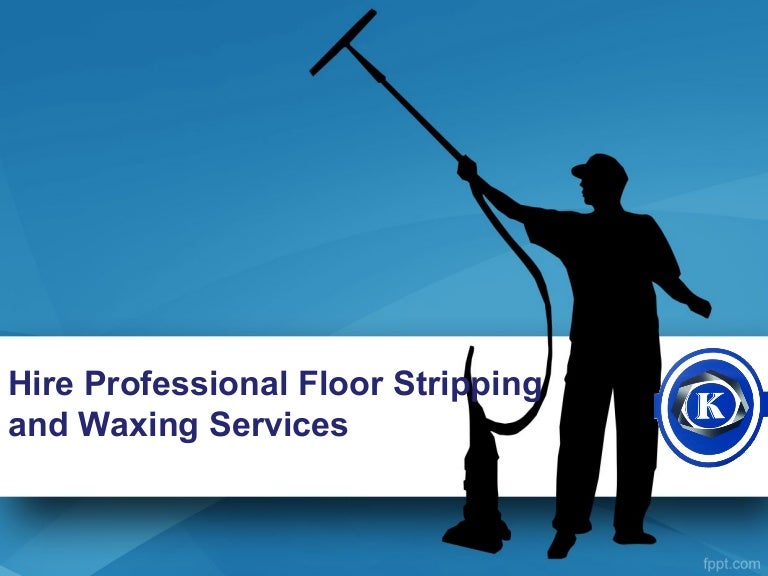 Hire Professional Floor Stripping and Waxing Services