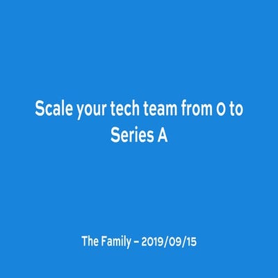 Scale your tech team from 0 to Series A 