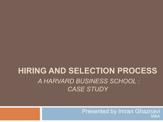 Hiring and selection process: HBR case Study