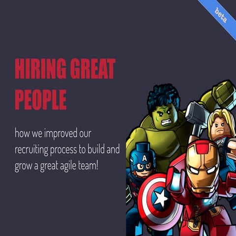 Hiring Great People: how we improved our recruiting process to build and grow...