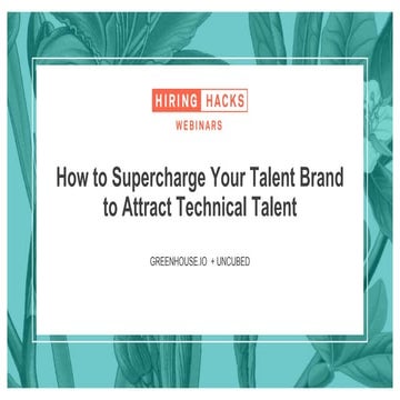 Hiring Hacks: How to Supercharge your Talent Brand to Attract Technical Talent 