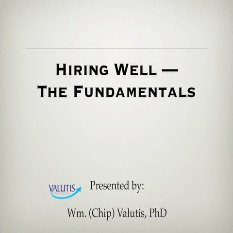 Hiring Well- the Fundamentals 2012