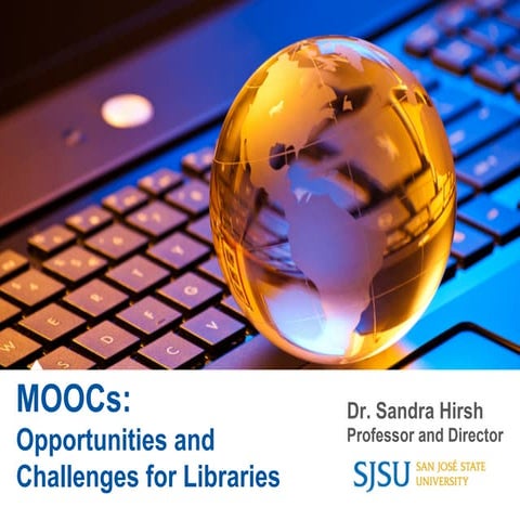 MOOCs: Opportunities and Challenges for Libraries
