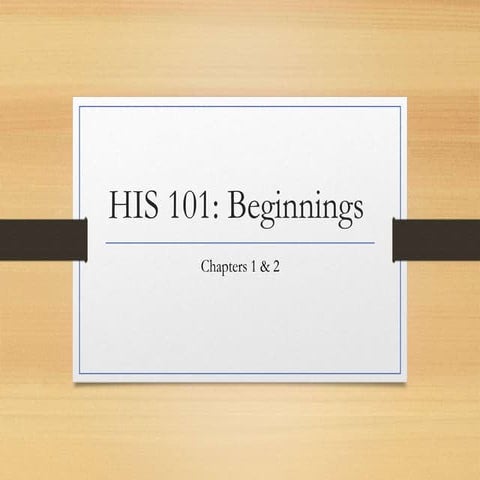 His 101 chapters 1 2 early civilizations &amp; peoples