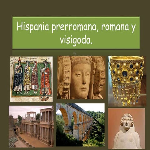 Pueblos prerromanos. Hispania romana y visigoda
