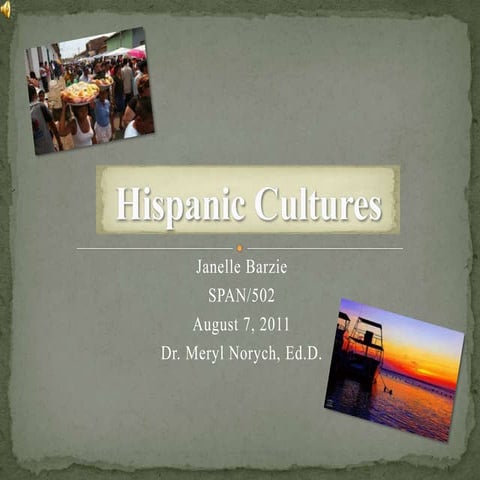 Hispanic cultures presentation j barzie span502