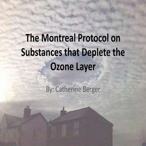 The Montreal Protocol on Substances that Deplete the Ozone Layer | PPTX