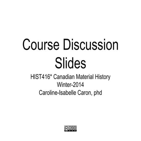 Hist416: Canadian Material History. Course discussion slides