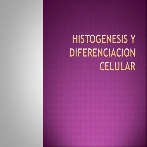HISTOGENESIS Y DIFERENCIACION CELULAR.pptx