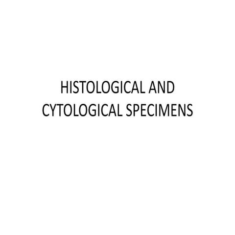Histological and cytological specimens