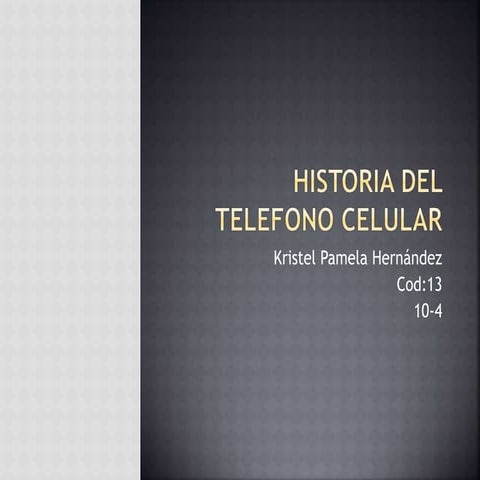 HISTORIA DEL TELEFONO CELULAR