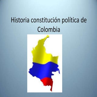 Historia constitución política de c...