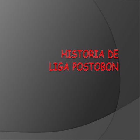 Historia de la liga postobon