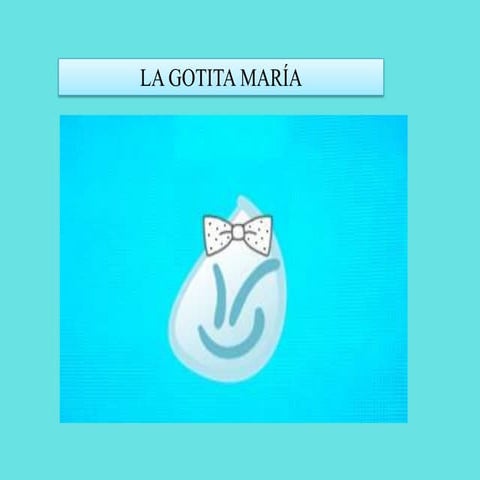 Historia de la gotita maría