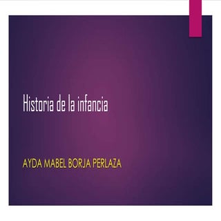 Historia de la infancia ayda presen...