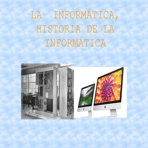 HISTORIA DE LA INFORMÁTICA