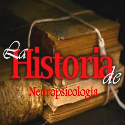 Historia de la neuropsicologia
