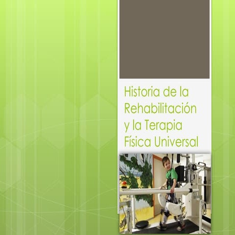 Historia de la Rehabilitación & La Terapia Física