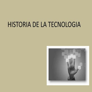 Historia de la tecnologia trabajo p...