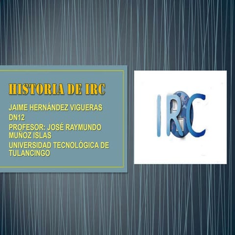 Historia del IRC PPT