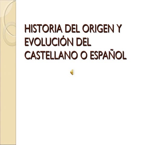 Historia del origen y evolución del castellano o