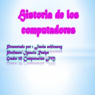 Historia de los computadores para e...