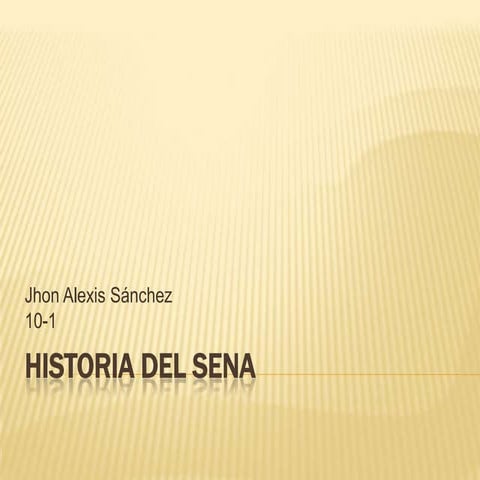 Historia del sena por Jhon Sanchez