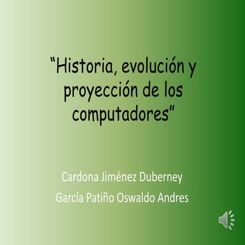 Historia, evolución y proyección de los computadores