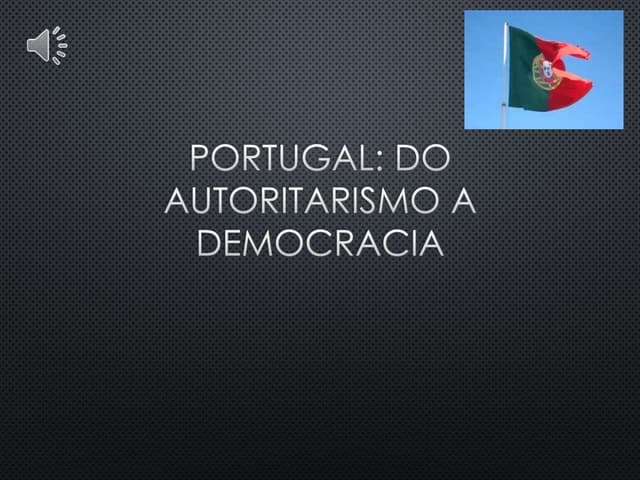 Portugal: Do Autoritarismo a Democr...
