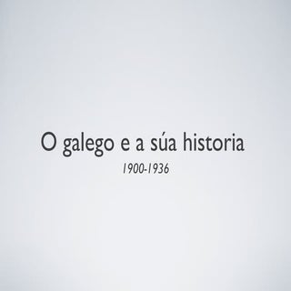 Historia galego (1900 1936)