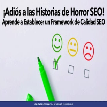 ¡Adiós a las Historias de Horror SEO!  Aprende a Establecer un Framework de Calidad SEO #SEOPlus22