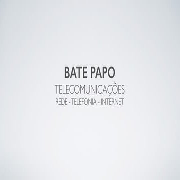 Apresentação - Histórico Brasileiro - Telefonia Rede e Internet