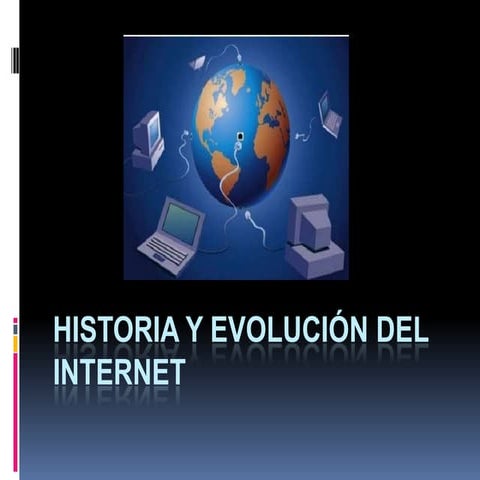 HISTORIA Y EVOLUCION DEL INTERNET | PPTX