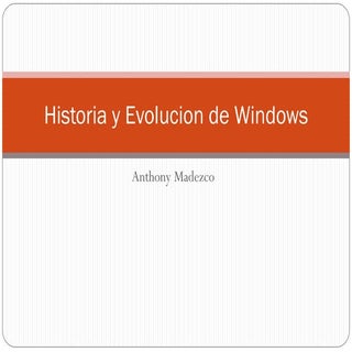 Historia y evolucion de windows